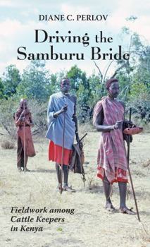 Paperback Driving the Samburu Bride: Fieldwork among Cattle Keepers in Kenya Book