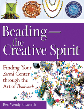 Paperback Beading--The Creative Spirit: Finding Your Sacred Center Through the Art of Beadwork Book