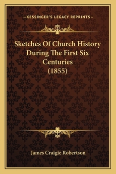 Paperback Sketches Of Church History During The First Six Centuries (1855) Book