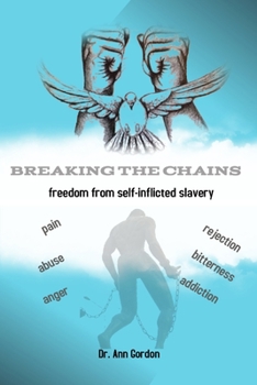Paperback Breaking The Chains: Freedom From Self-Inflicted Slavery Book