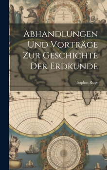 Hardcover Abhandlungen und Vorträge zur Geschichte der Erdkunde Book