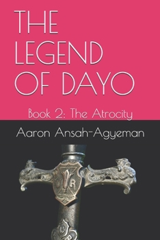Paperback The Legend of Dayo: Book 2: The Atrocity Book