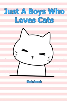 Just A Boys Who Loves Cats: Notebook 6 x 9 inch With 120 Lined pages