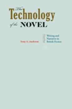 Hardcover The Technology of the Novel: Writing and Narrative in British Fiction Book