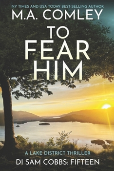 To Fear Him: A Lake District Thriller (DI Sam Cobbs)