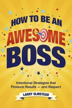 Paperback How to be an Awesome Boss: Intentional Strategies that Produce Results?and Respect Book