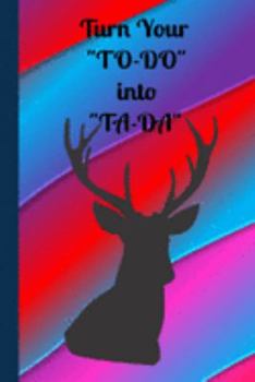 Turn Your "To-DO" Into "TA-DA": The Perfect Size Notebook to Fit in Your Purse or Storage to Keep you up to Date with your List For The Deer Hunter, Big Buck Award Holders