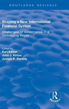 Hardcover Shaping a New International Financial System: Challenges of Governance in a Globalizing World Book