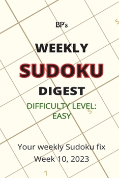 Paperback Bp's Weekly Sudoku Digest - Difficulty Easy - Week 10, 2023 Book