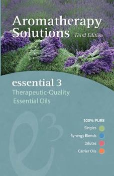 Paperback Aromatherapy Solutions: Essential 3 Therapeutic-Quality Essential Oils Book