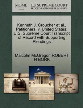 Paperback Kenneth J. Croucher Et Al., Petitioners, V. United States. U.S. Supreme Court Transcript of Record with Supporting Pleadings Book