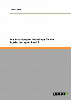 Paperback Die Partikulogie - Grundlage für die Psychotherapie - Band 2 [German] Book