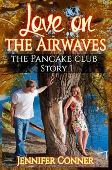 Love on the Airwaves - Book #1 of the Pancake Club