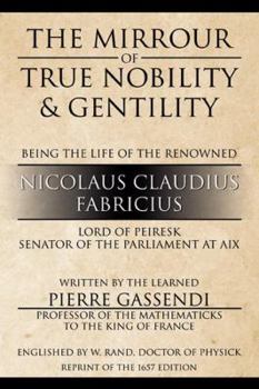 Paperback The Mirrour of True Nobility & Gentility Being the Life of Peiresc Book