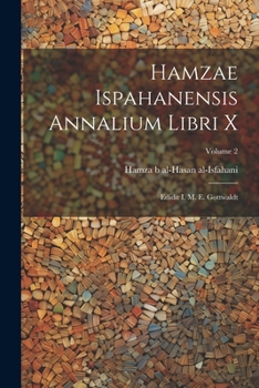 Paperback Hamzae Ispahanensis Annalium Libri X: Edidit I. M. E. Gottwaldt; Volume 2 Book