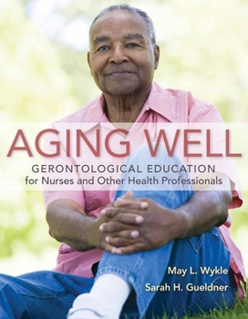 Paperback Aging Well: Gerontological Education for Nurses and Other Health Professionals Book
