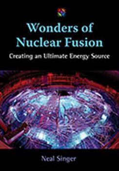 Hardcover Wonders of Nuclear Fusion: Creating an Ultimate Energy Source Book