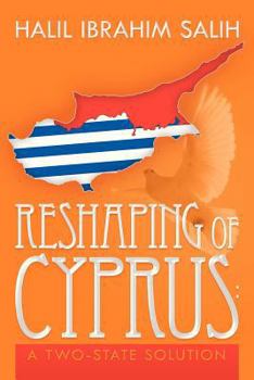 Paperback Reshaping of Cyprus: A Two-State Solution: A Two-State Solution Book