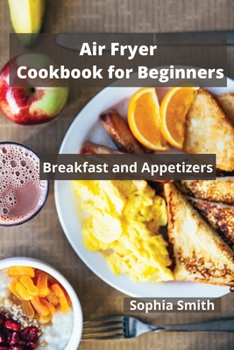 Paperback AIR FRYER Cookbook for Beginners: Breakfast and Appetizers Book