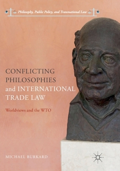 Paperback Conflicting Philosophies and International Trade Law: Worldviews and the Wto Book