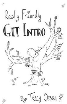 Paperback Really Friendly Git Intro: Learn the basics of Git, the version control system for programming. Book