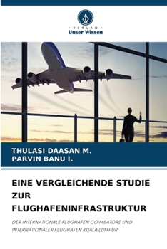Eine Vergleichende Studie Zur Flughafeninfrastruktur (German Edition)