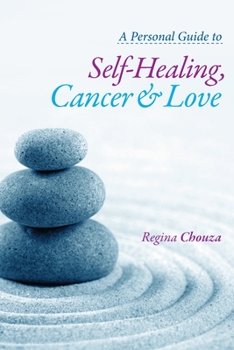 Paperback A Personal Guide to Self-Healing, Cancer and Love Book