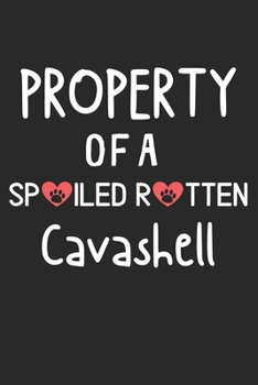 Property Of A Spoiled Rotten Cavashell: Lined Journal, 120 Pages, 6 x 9, Cavashell Dog Gift Idea, Black Matte Finish (Property Of A Spoiled Rotten Cavashell Journal)