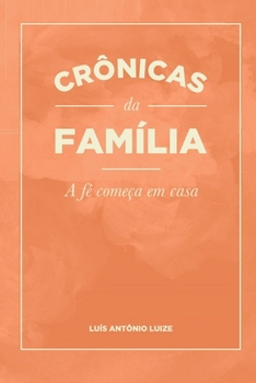 Paperback Crônicas da Família: A Fé Começa em Casa [Portuguese] Book