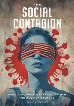 Hardcover The Social Contagion: Viral Ideologies & the Culture War for America's Future Book