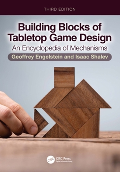 Paperback Building Blocks of Tabletop Game Design: An Encyclopedia of Mechanisms Book