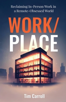 Paperback Work/Place: Reclaiming In-Person Work in a Remote-Obsessed World Book