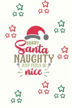 Paperback Sorry Santa Naught Just Feels So Nice: Blank 6 x 9 Lined Notebook Book