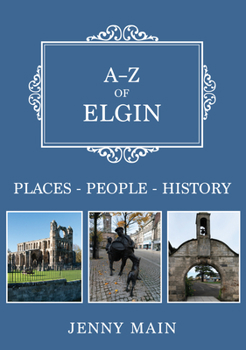 Paperback A-Z of Elgin: Places-People-History Book