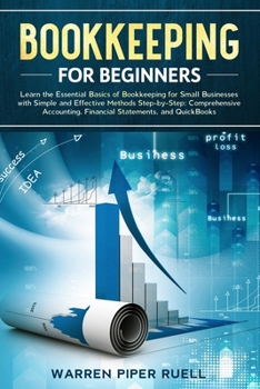 Paperback Bookkeeping for Beginners: Learn the Essential Basics of Bookkeeping for Small Businesses with Simple and Effective Methods Step-by-Step: Compreh Book