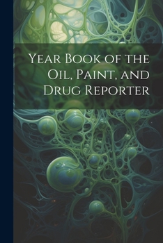 Year Book of the Oil, Paint, and Drug Reporter