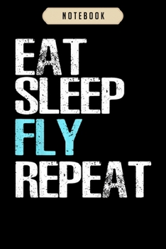 Notebook: Eat sleep fly repeat great pilot aviator gif Notebook6x9(100 pages)Blank Lined Paperback Journal For Student, kids, women, girls, boys, men, birthday giftsPilot gifts notebook
