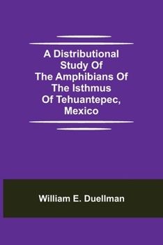 A Distributional Study of the Amphibians of the Isthmus of Tehuantepec, Mexico