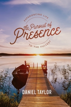 Paperback The Pursuit of Presence: Experiencing Life to the Fullest Book