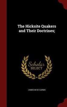 Hardcover The Hicksite Quakers and Their Doctrines; Book