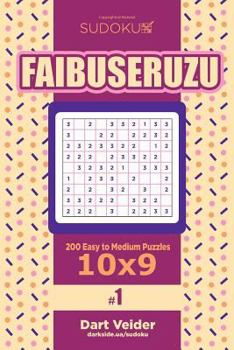Paperback Sudoku Faibuseruzu - 200 Easy to Medium Puzzles 10x9 (Volume 1) Book