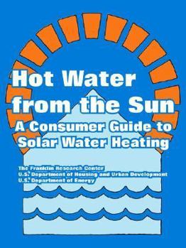 Paperback Hot Water from the Sun: A Consumer Guide to Solar Water Heating Book