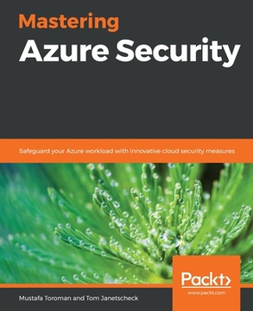 Paperback Mastering Azure Security: Safeguard your Azure workload with innovative cloud security measures Book