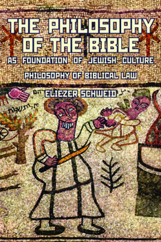 Paperback The Philosophy of the Bible as Foundation of Jewish Culture: Philosophy of Biblical Law Book