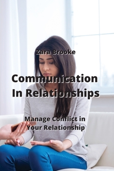 Paperback Communication In Relationships: Manage Conflict in Your Relationship Book
