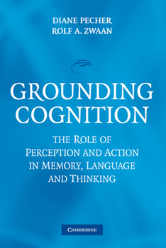 Grounding Cognition: The Role of Perception and Action in Memory, Language, and Thinking