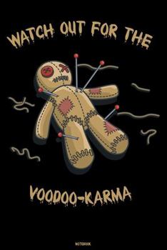 Paperback Watch out for the Voodoo-Karma Notebook: Voodoo Doll Journal Black Magic Composition Book Occult Spellbook Birthday gift Book