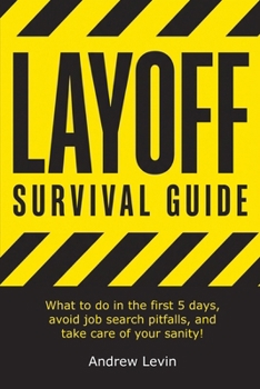 Layoff Survival Guide: What to do in the first 5 days, avoid job search pitfalls, and take care of your sanity!
