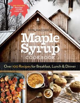 Paperback Maple Syrup Cookbook, 3rd Edition: Over 100 Recipes for Breakfast, Lunch & Dinner Book