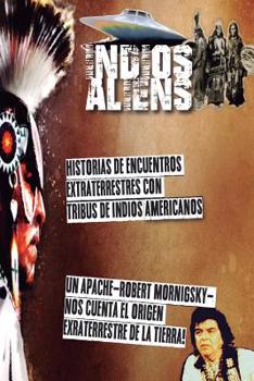 Paperback Indios y Aliens: Historias con encuentros extraterrestres [Spanish] Book